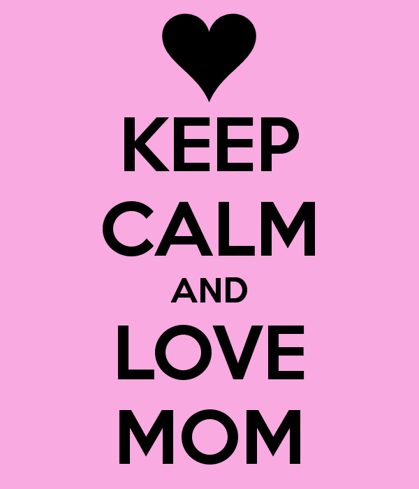keep-calm-and-love-mom-195