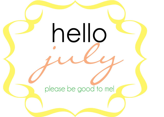 105748-Hello-July-Please-Be-Good-To-Me
